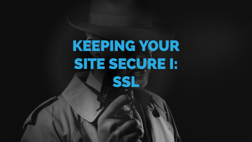 Keeping Your Site Secure with an SSL