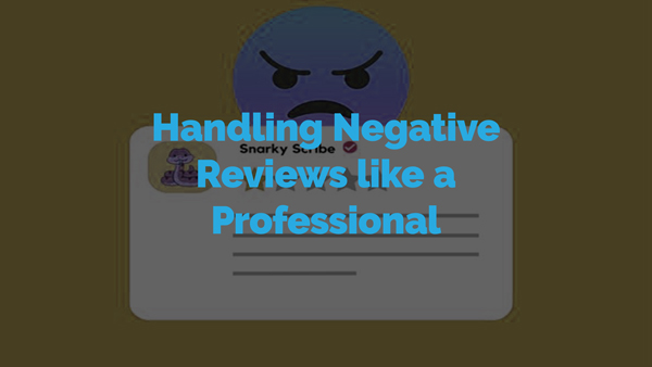 Handling Negative reviews like a professional